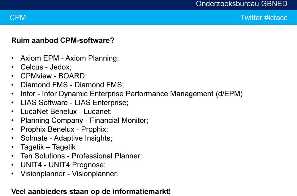 Performance Management (d/epm) LIAS Software - LIAS Enterprise; LucaNet Benelux - Lucanet; Planning Company - Financial