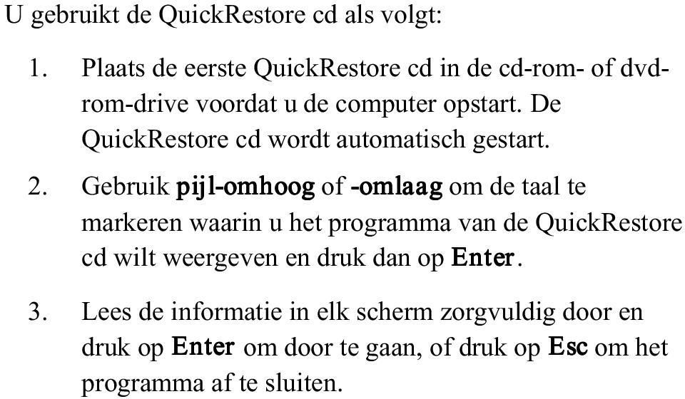 De QuickRestore cd wordt automatisch gestart. 2.