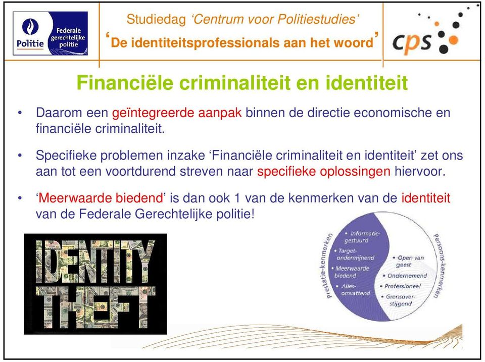 Specifieke problemen inzake Financiële criminaliteit en identiteit zet ons aan tot een voortdurend streven naar