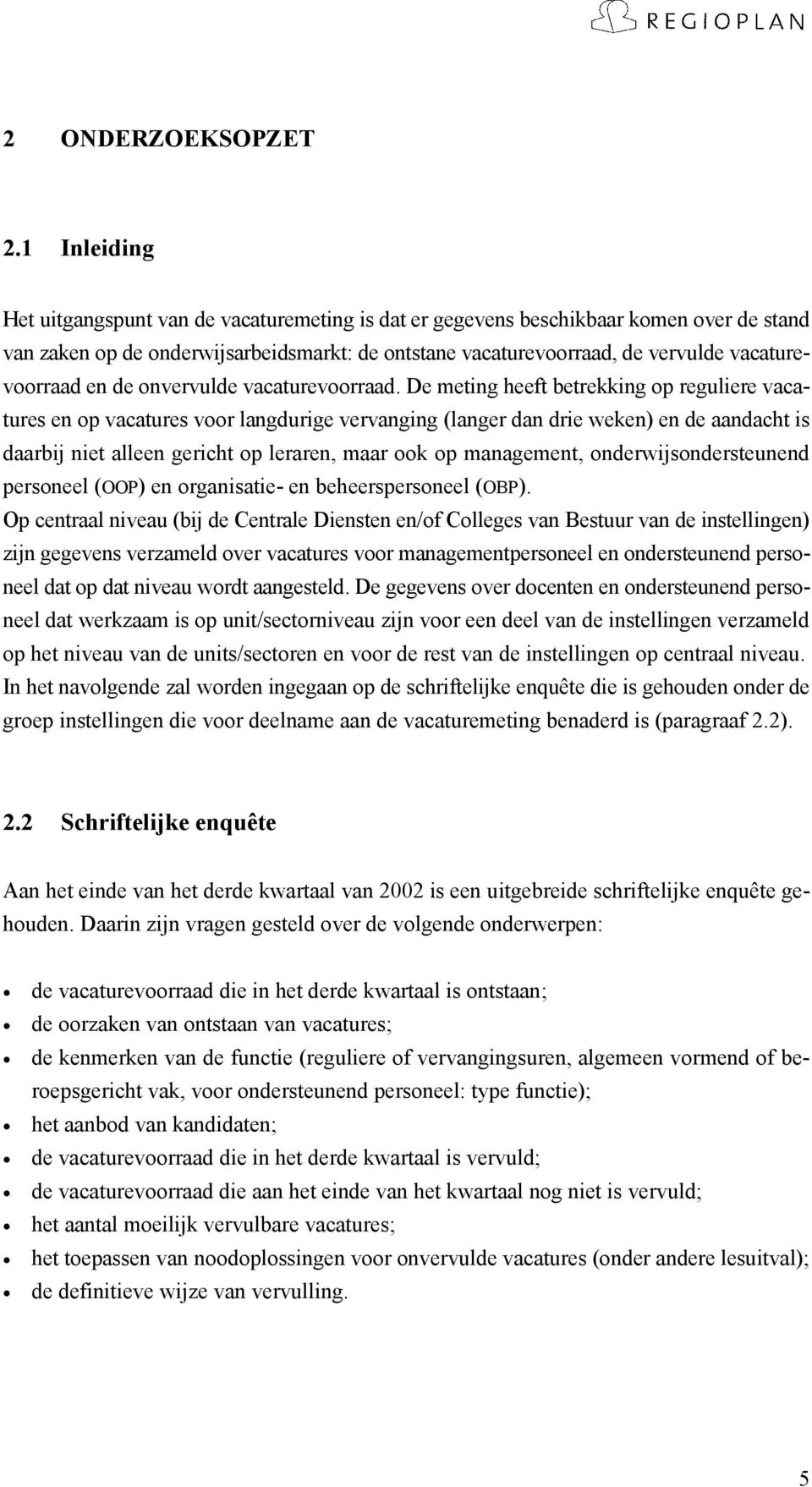 en de onvervulde vacaturevoorraad.