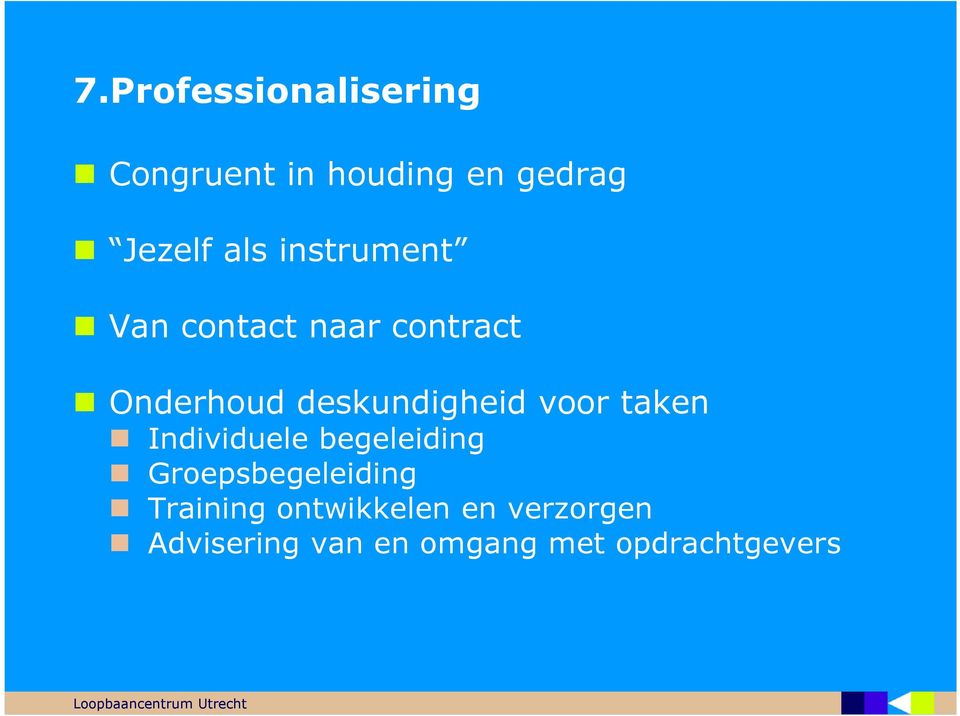 voor taken Individuele begeleiding Groepsbegeleiding Training