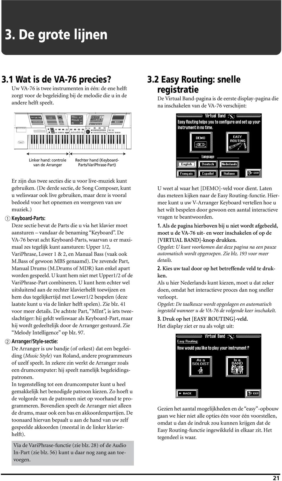 2 Easy Routing: snelle registratie De Virtual Band-pagina is de eerste display-pagina die na inschakelen van de VA-76 verschijnt: Linker hand: controle van de Arranger Rechter hand (Keyboard-
