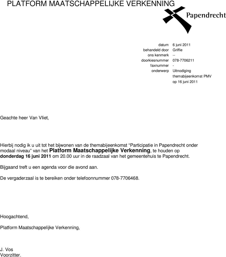 modaal niveau van het Platform Maatschappelijke Verkenning, te houden op donderdag 16 juni 2011 om 20.00 uur in de raadzaal van het gemeentehuis te Papendrecht.