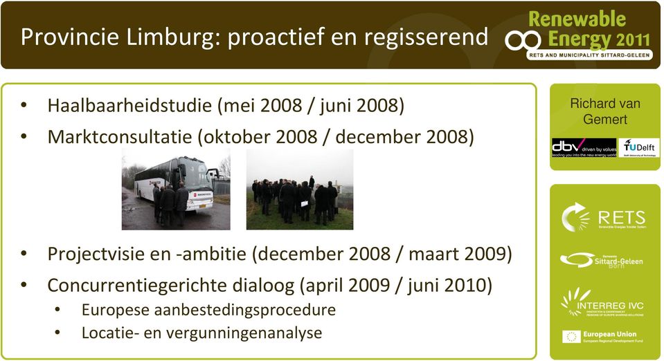 -ambitie (december 2008 / maart 2009) Concurrentiegerichte dialoog (april