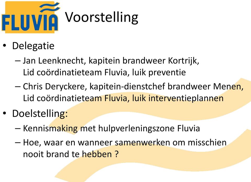 Menen, Lid coördinatieteam Fluvia, luik interventieplannen Doelstelling: Kennismaking