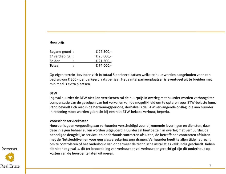 Het aantal parkeerplaatsen is eventueel uit te breiden met minimaal 3 extra plaatsen.