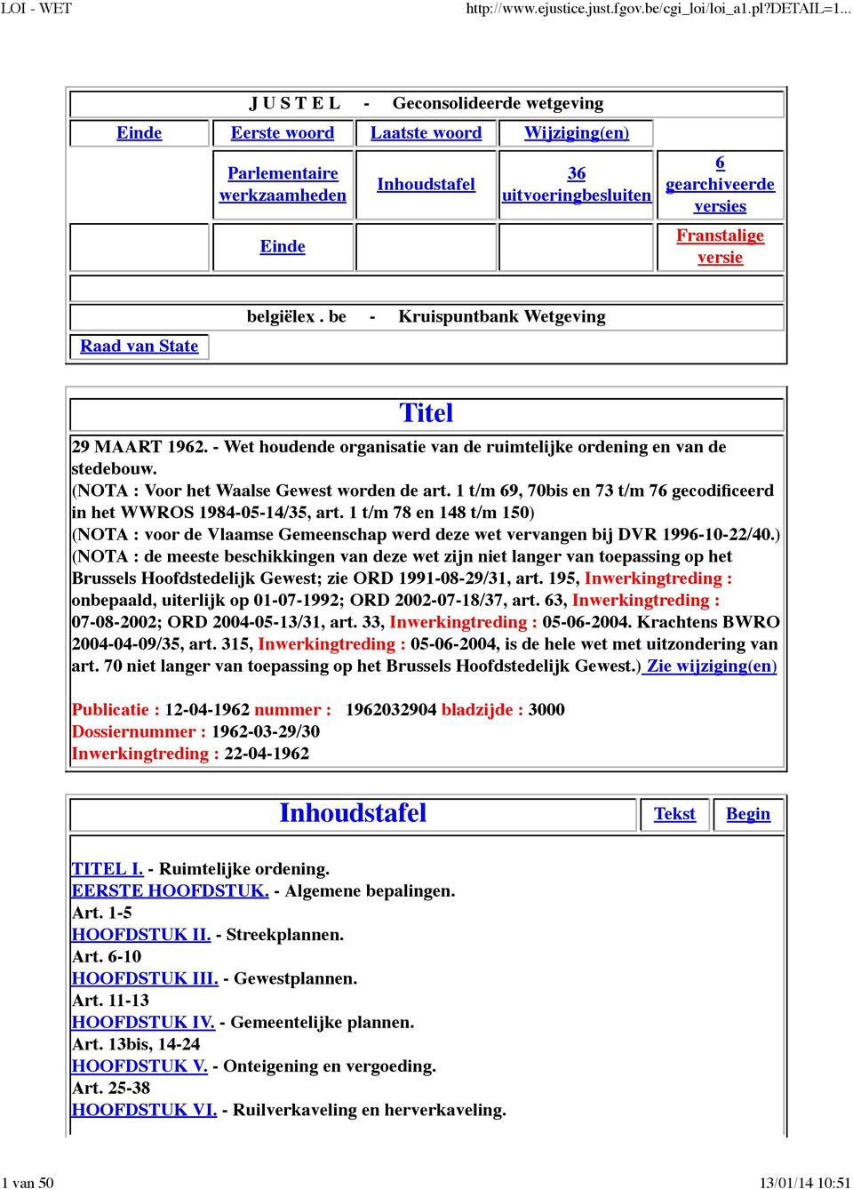 1 t/m 69, 70bis en 73 t/m 76 gecodificeerd in het WWROS 1984-05-14/35, art. 1 t/m 78 en 148 t/m 150) (NOTA : voor de Vlaamse Gemeenschap werd deze wet vervangen bij DVR 1996-10-22/40.