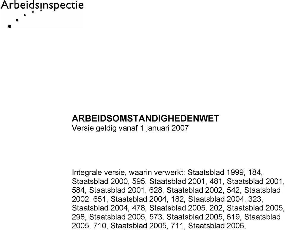 Staatsblad 2002, 651, Staatsblad 2004, 182, Staatsblad 2004, 323, Staatsblad 2004, 478, Staatsblad 2005, 202,