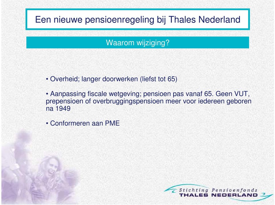 fiscale wetgeving; pensioen pas vanaf 65.