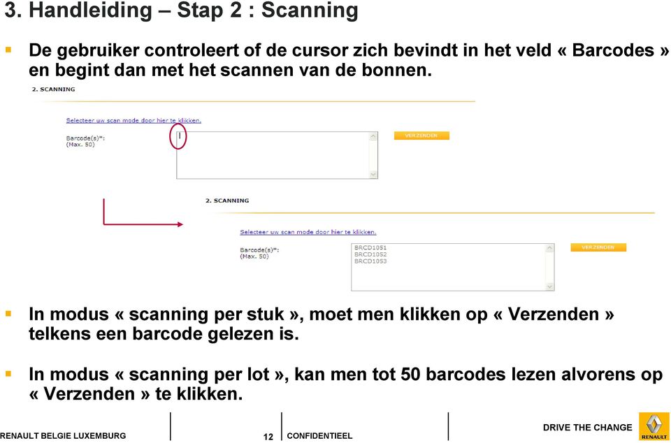 In modus «scanning per stuk», moet men klikken op «Verzenden» telkens een barcode