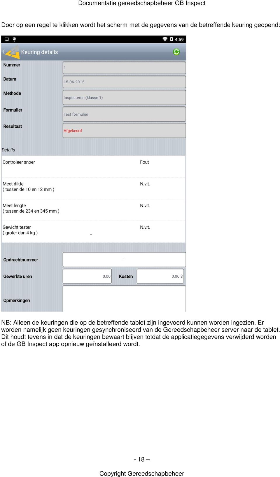 Er worden namelijk geen keuringen gesynchroniseerd van de Gereedschapbeheer server naar de tablet.