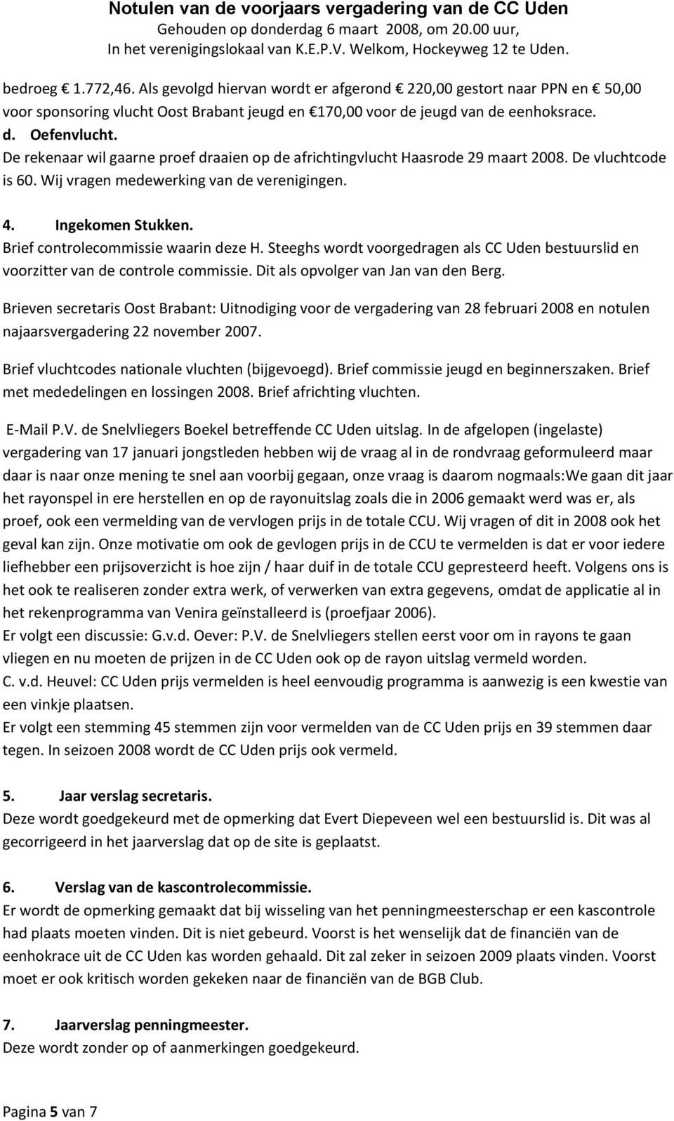Brief controlecommissie waarin deze H. Steeghs wordt voorgedragen als CC Uden bestuurslid en voorzitter van de controle commissie. Dit als opvolger van Jan van den Berg.