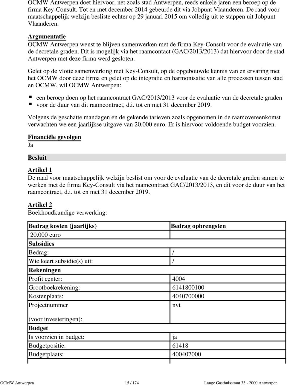 Argumentatie OCMW Antwerpen wenst te blijven samenwerken met de firma Key-Consult voor de evaluatie van de decretale graden.