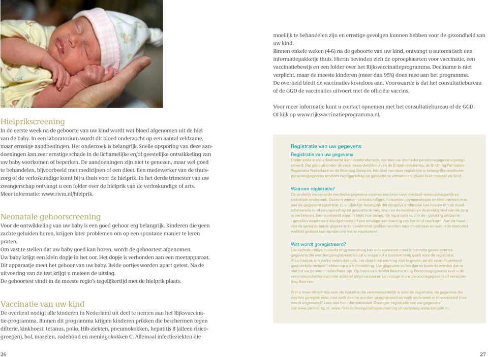 Hierin bevinden zich de oproepkaarten voor vaccinatie, een vaccinatiebewijs en een folder over het Rijksvaccinatieprogramma.