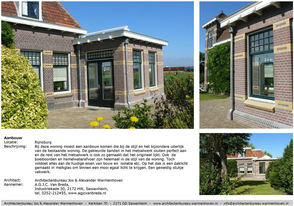 Ook de boeiboorden en hemelwaterafvoer zijn helemaal in de stijl van de woning. Toch voldoet alles aan de huidige eisen van bouw en isolatie etc.