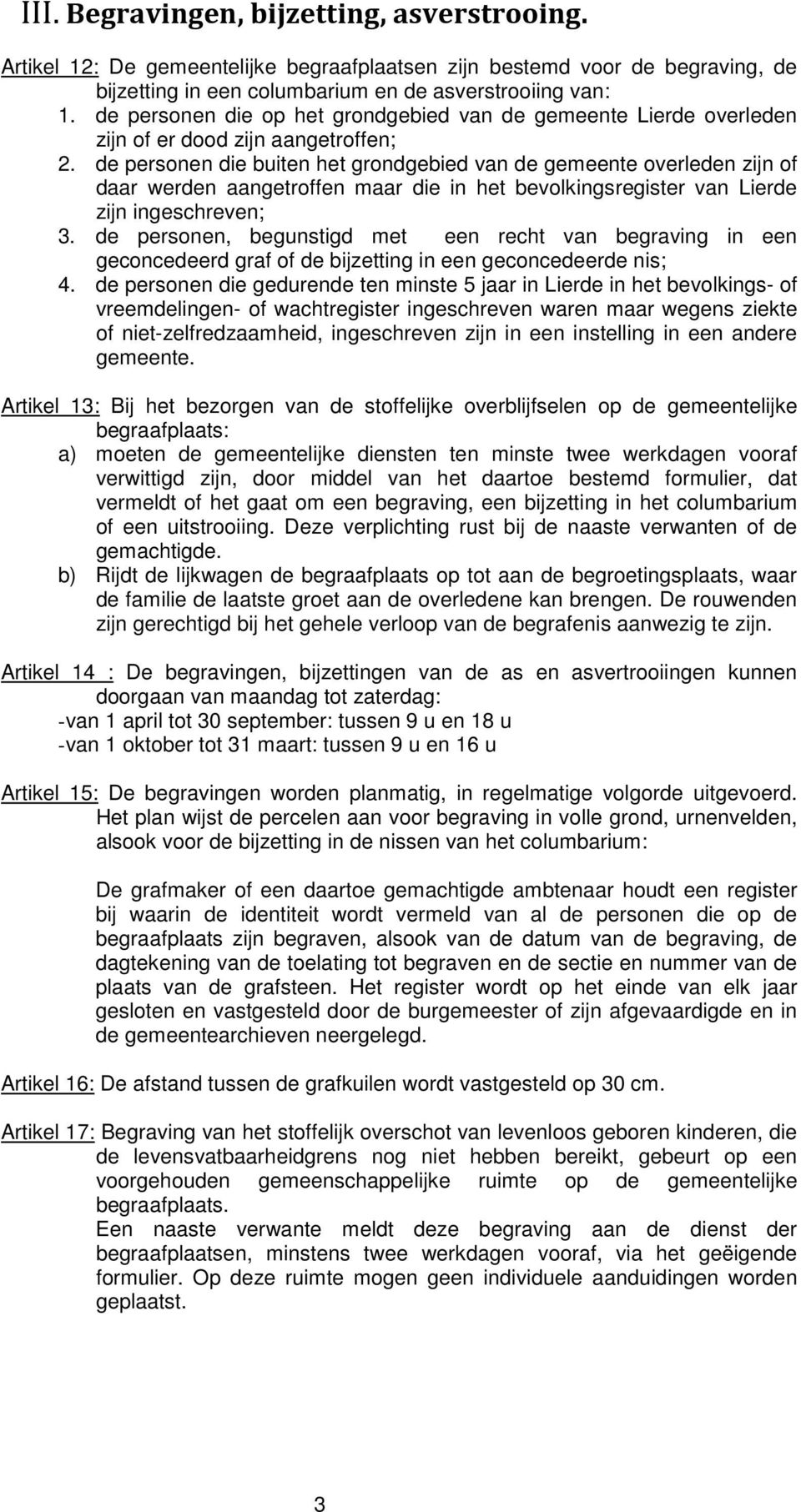 de personen die buiten het grondgebied van de gemeente overleden zijn of daar werden aangetroffen maar die in het bevolkingsregister van Lierde zijn ingeschreven; 3.