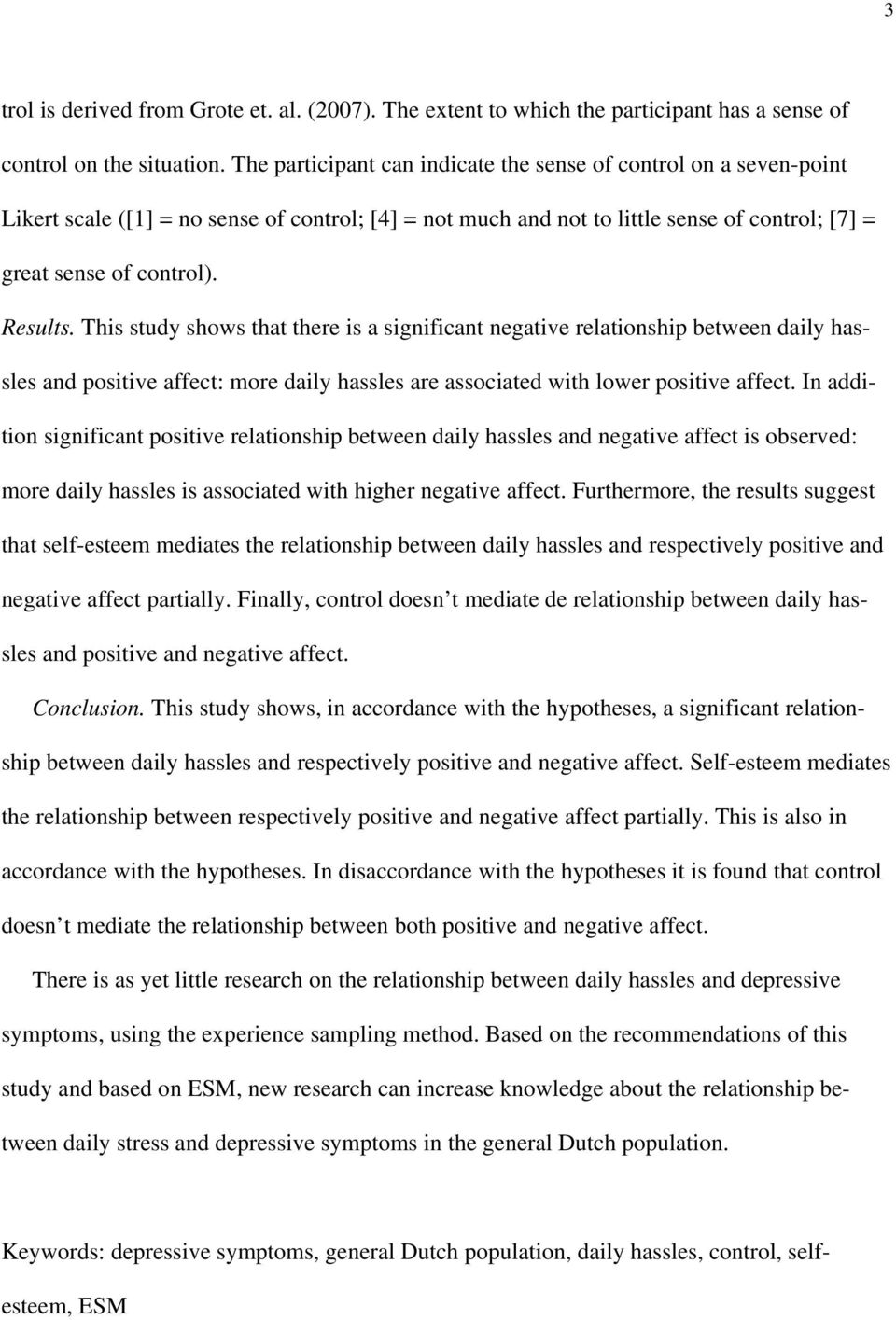 This study shows that there is a significant negative relationship between daily hassles and positive affect: more daily hassles are associated with lower positive affect.