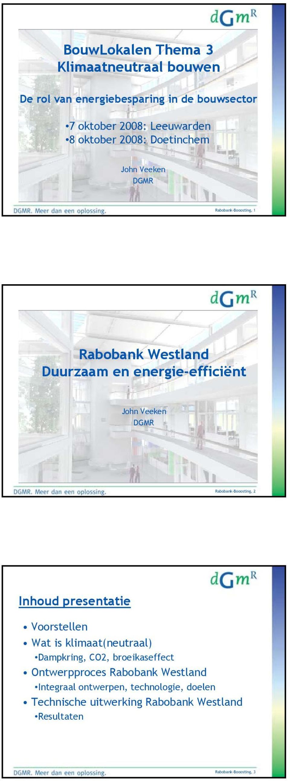 DGMR Rabobank-Booosting, 2 Inhoud presentatie Voorstellen Wat is klimaat(neutraal) Dampkring, CO2, broeikaseffect