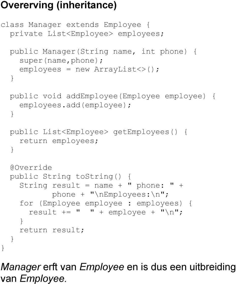 add(employee); public List<Employee> getemployees() { return employees; @Override public String tostring() { String result = name + "