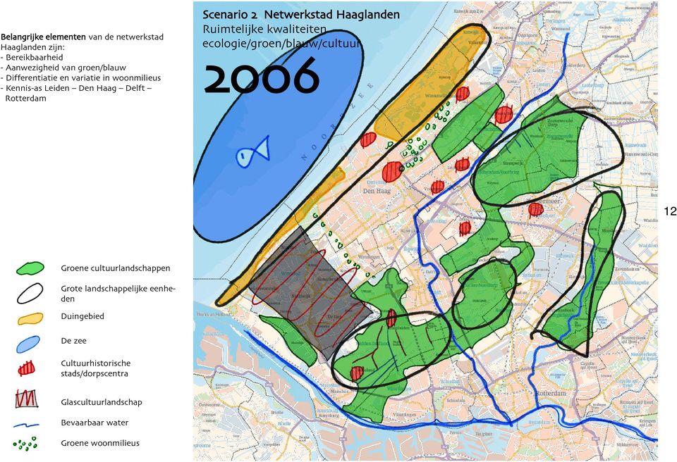 Haaglanden Ruimtelijke kwaliteiten ecologie/groen/blauw/cultuur 12 Groene cultuurlandschappen Grote