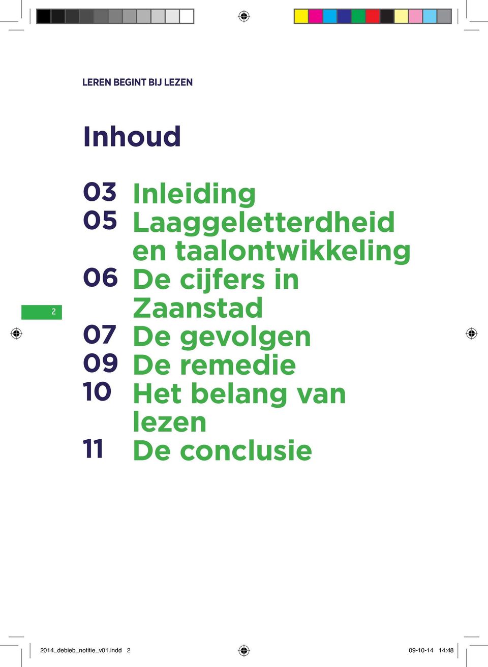 in Zaanstad De gevolgen De remedie Het belang van