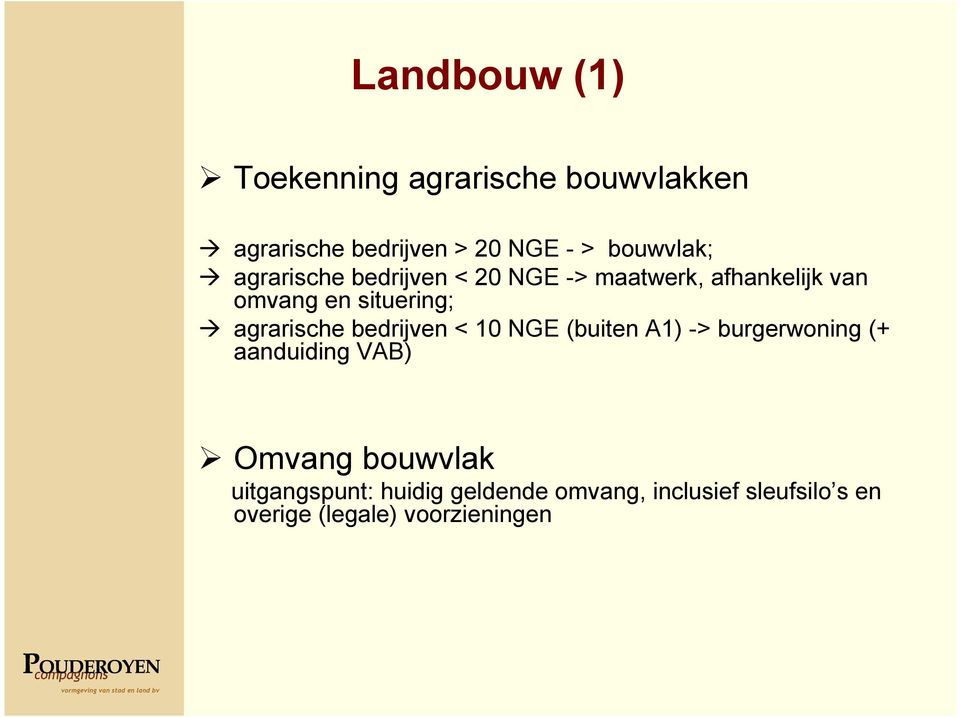 agrarische bedrijven < 10 NGE (buiten A1) -> burgerwoning (+ aanduiding VAB) Omvang