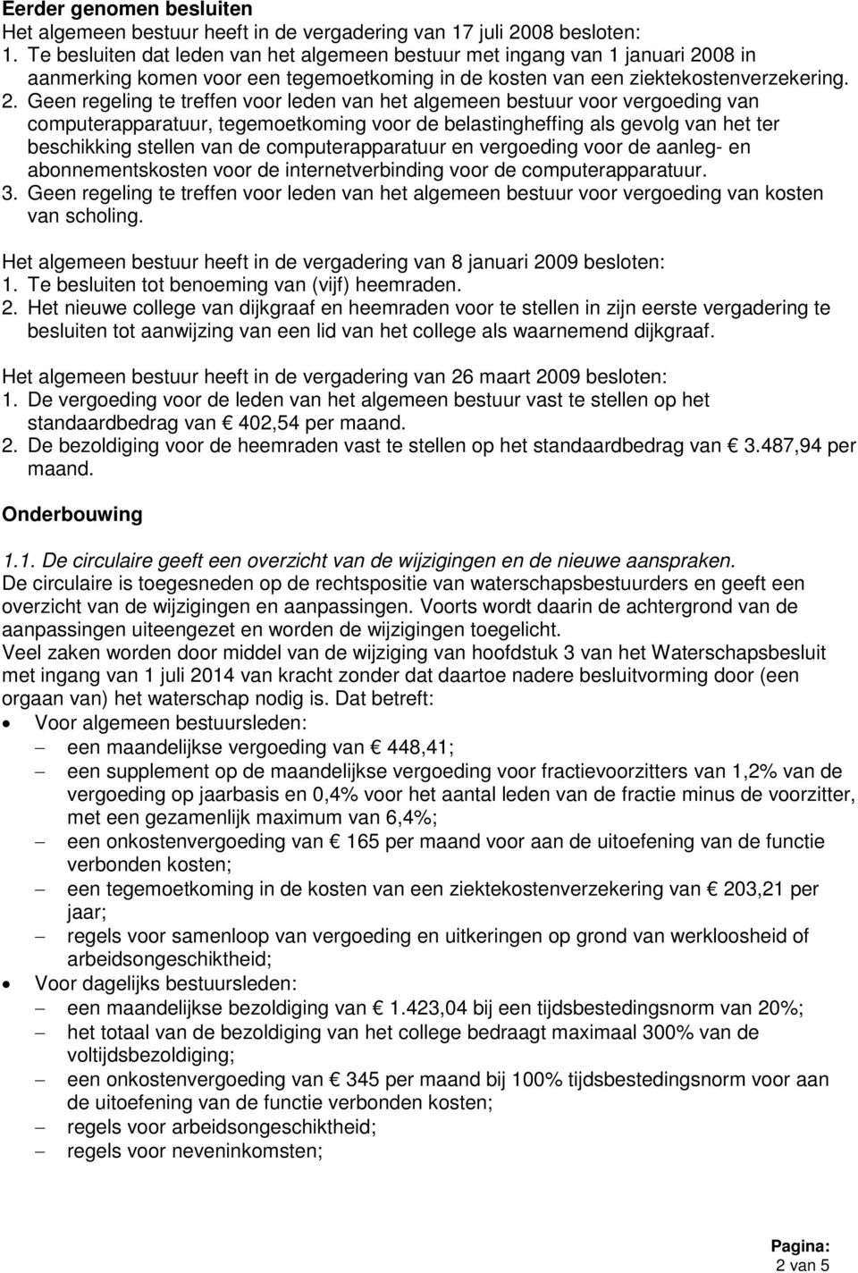 08 in aanmerking komen voor een tegemoetkoming in de kosten van een ziektekostenverzekering. 2.