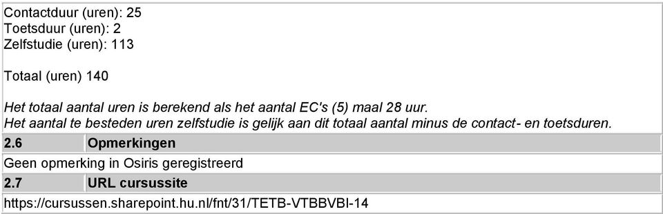 Het aantal te besteden uren zelfstudie is gelijk aan dit totaal aantal minus de contact- en