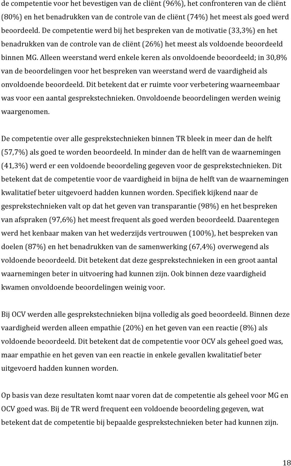 alleenweerstandwerdenkelekerenalsonvoldoendebeoordeeld;in30,8% vandebeoordelingenvoorhetbesprekenvanweerstandwerddevaardigheidals onvoldoendebeoordeeld.