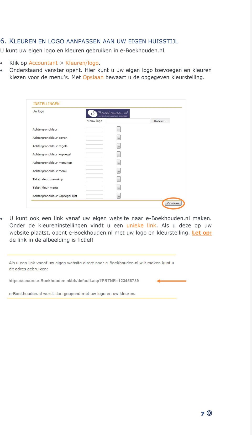 U kunt ook een link vanaf uw eigen website naar e-boekhouden.nl maken. Onder de kleureninstellingen vindt u een unieke link.