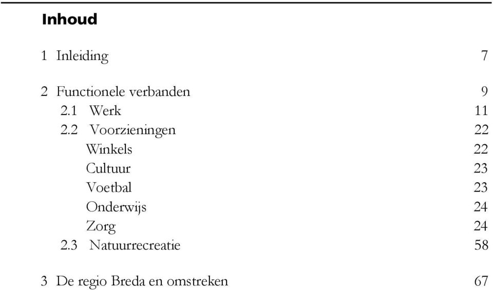 2 Voorzieningen 22 Winkels 22 Cultuur 23