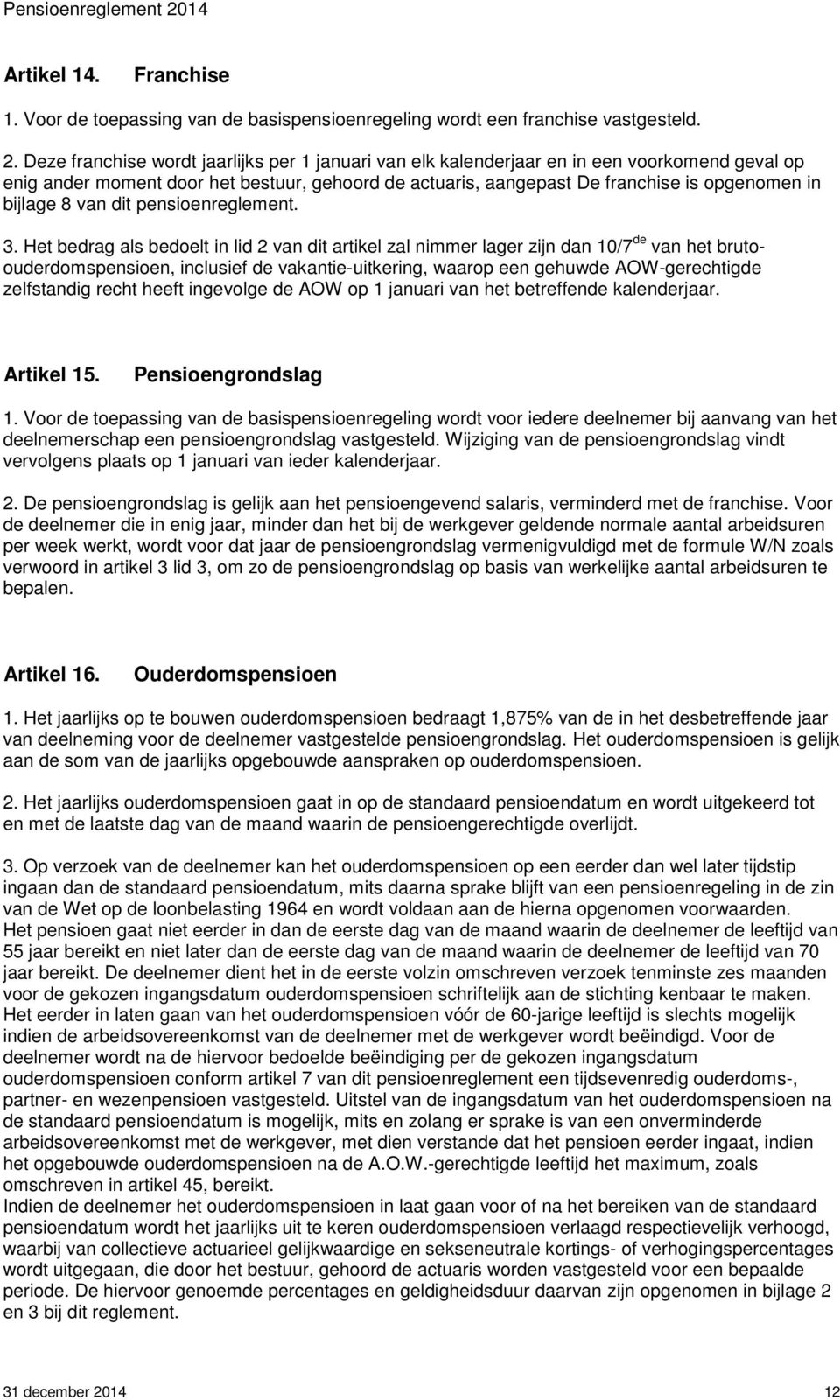 8 van dit pensioenreglement. 3.