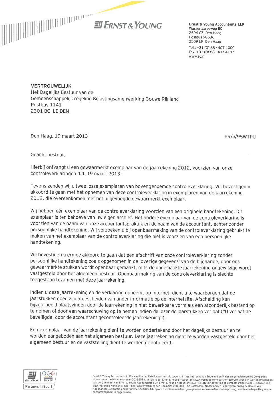 ontvangt u een gewaarmerkt exemplaar van de jaarrekening 2012, voorzien van onze controleverklaringen d.d. 19 maart 2013.