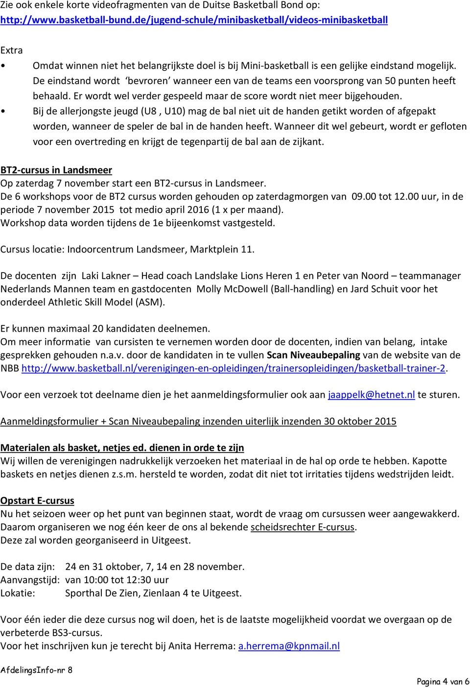 De eindstand wordt bevroren wanneer een van de teams een voorsprong van 50 punten heeft behaald. Er wordt wel verder gespeeld maar de score wordt niet meer bijgehouden.