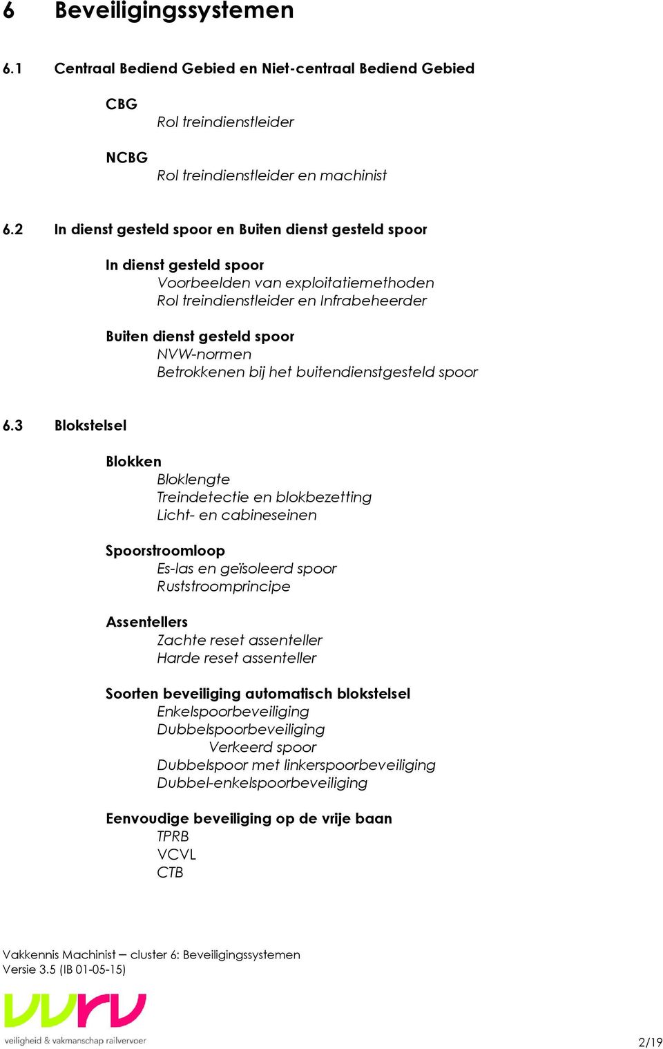 Betrokkenen bij het buitendienstgesteld spoor 6.