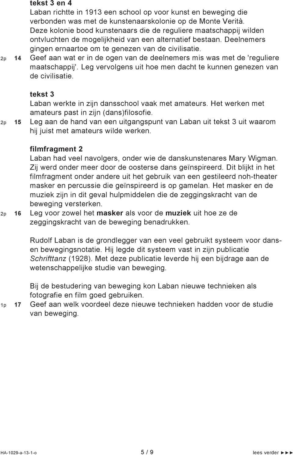 2p 14 Geef aan wat er in de ogen van de deelnemers mis was met de 'reguliere maatschappij'. Leg vervolgens uit hoe men dacht te kunnen genezen van de civilisatie.