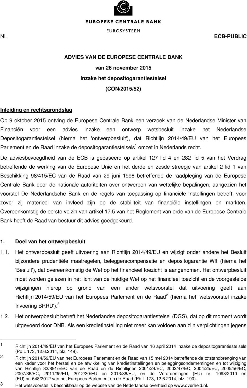 2014/49/EU van het Europees Parlement en de Raad inzake de depositogarantiestelsels 1 omzet in Nederlands recht.