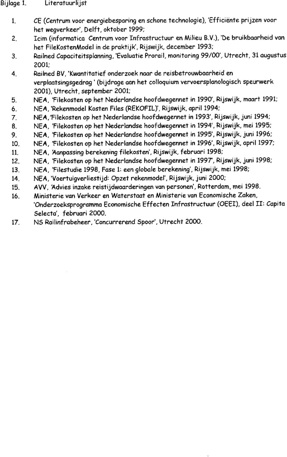 Railned Capaciteitsplanning, 'Evaluatie Prorail, monitoring 99/007 Utrecht, 31 augustus 2001; 4.