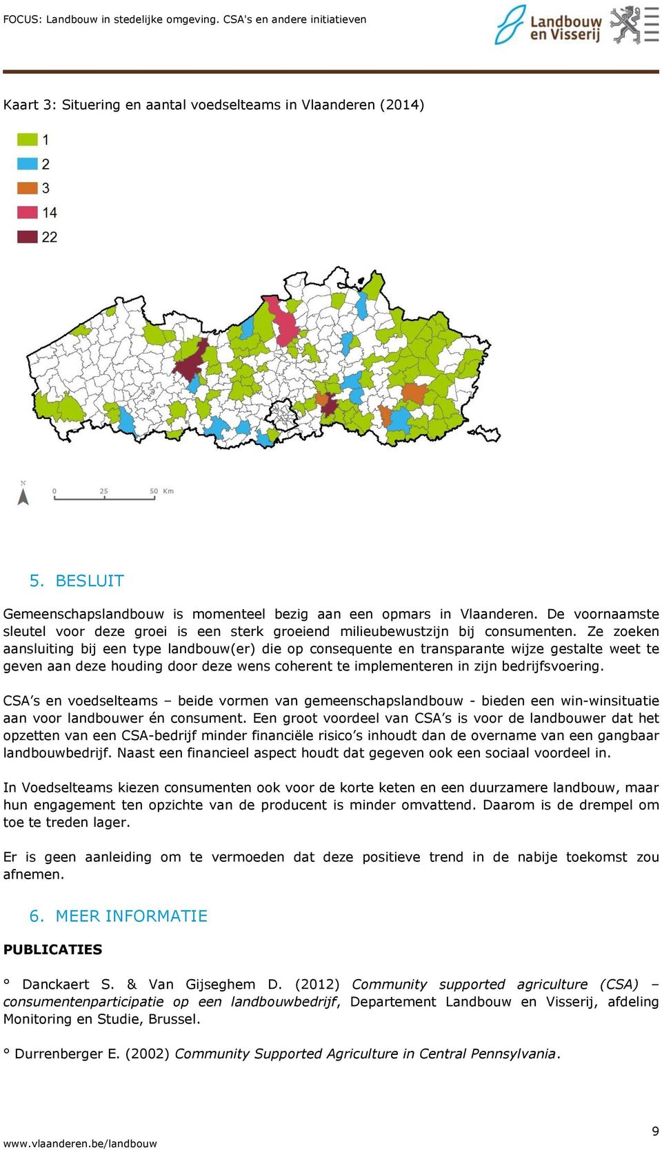 Ze zoeken aansluiting bij een type landbouw(er) die op consequente en transparante wijze gestalte weet te geven aan deze houding door deze wens coherent te implementeren in zijn bedrijfsvoering.