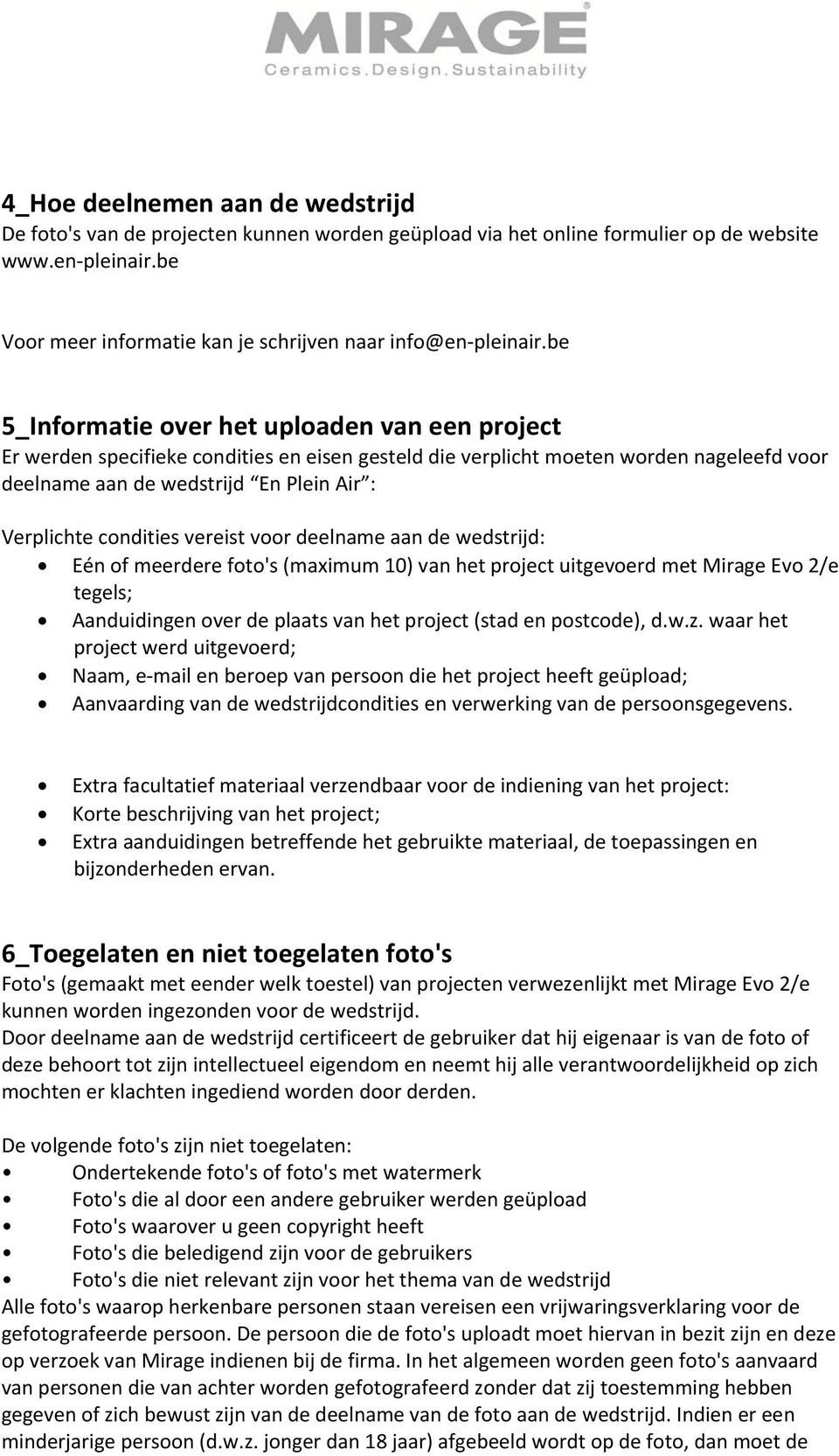 be 5_Informatie over het uploaden van een project Er werden specifieke condities en eisen gesteld die verplicht moeten worden nageleefd voor deelname aan de wedstrijd En Plein Air : Verplichte