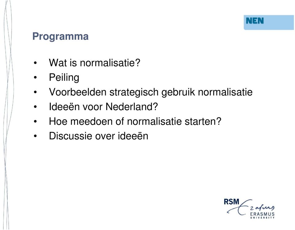 normalisatie Ideeën voor Nederland?