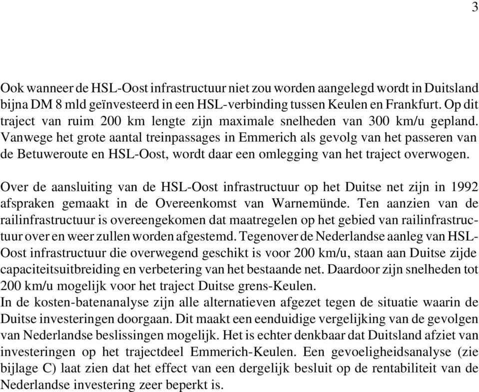 Vanwege het grote aantal treinpassages in Emmerich als gevolg van het passeren van de Betuweroute en HSL-Oost, wordt daar een omlegging van het traject overwogen.