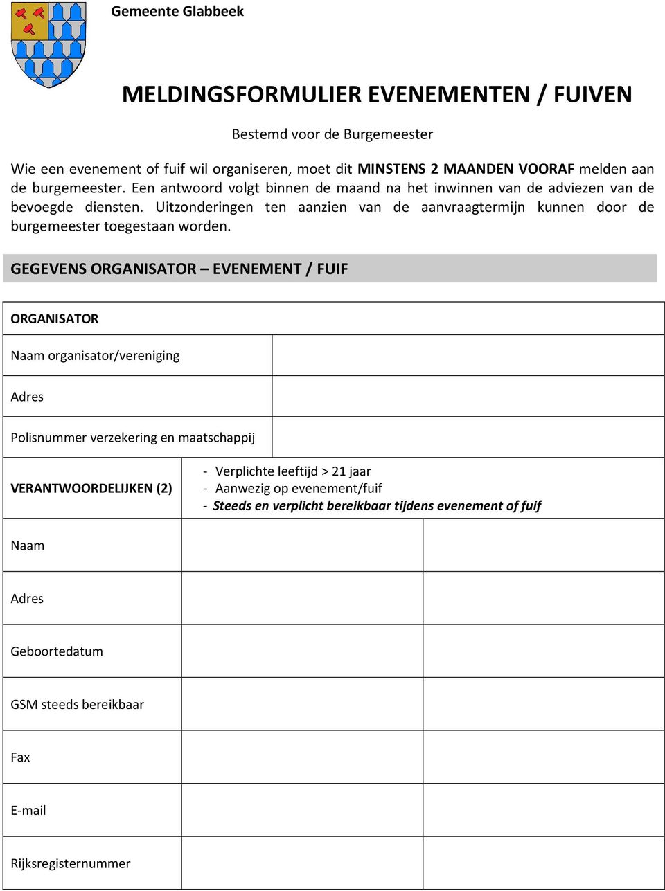 Uitzonderingen ten aanzien van de aanvraagtermijn kunnen door de burgemeester toegestaan worden.