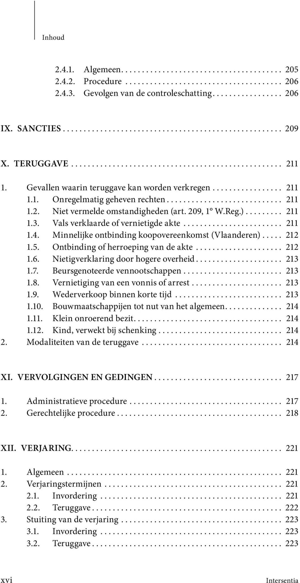 209, 1 W.Reg.)......... 211 1.3. Vals verklaarde of vernietigde akte........................ 211 1.4. Minnelijke ontbinding koopovereenkomst (Vlaanderen)..... 212 1.5.