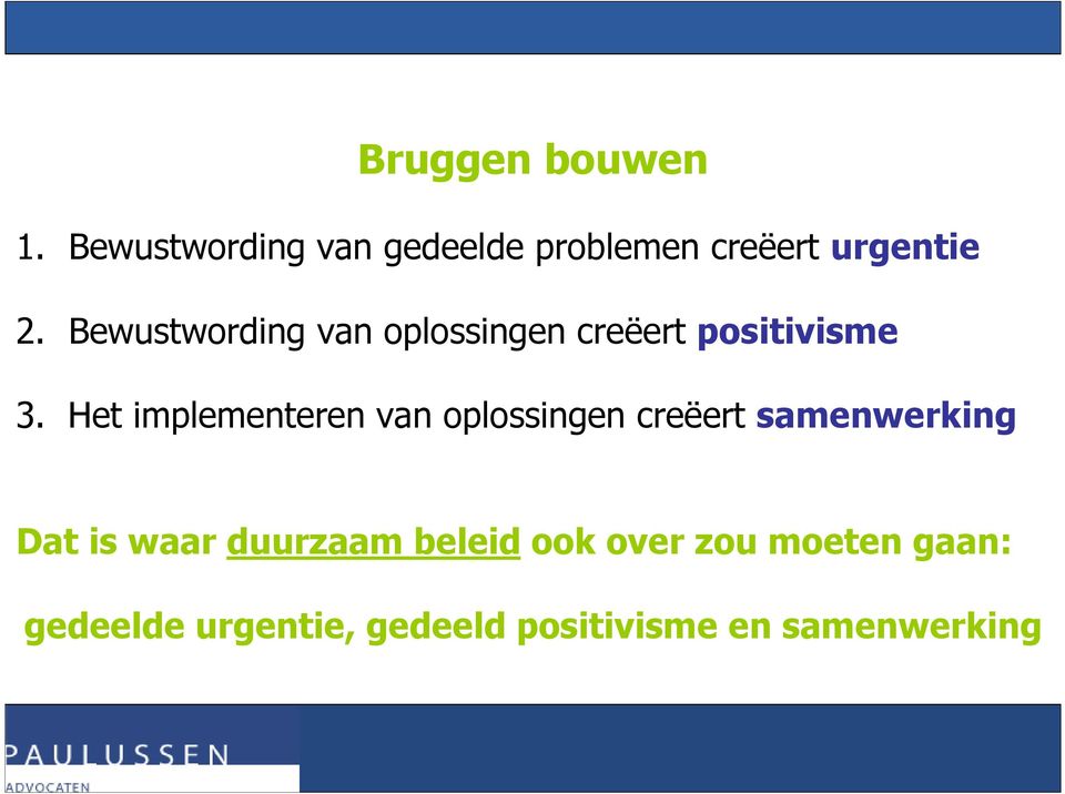 Bewustwording van oplossingen creëert positivisme 3.