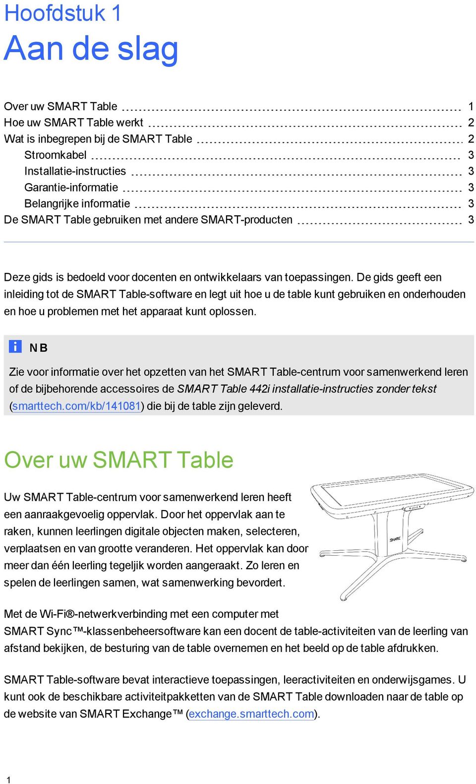 De gids geeft een inleiding tot de SMART Table-software en legt uit hoe u de table kunt gebruiken en onderhouden en hoe u problemen met het apparaat kunt oplossen.