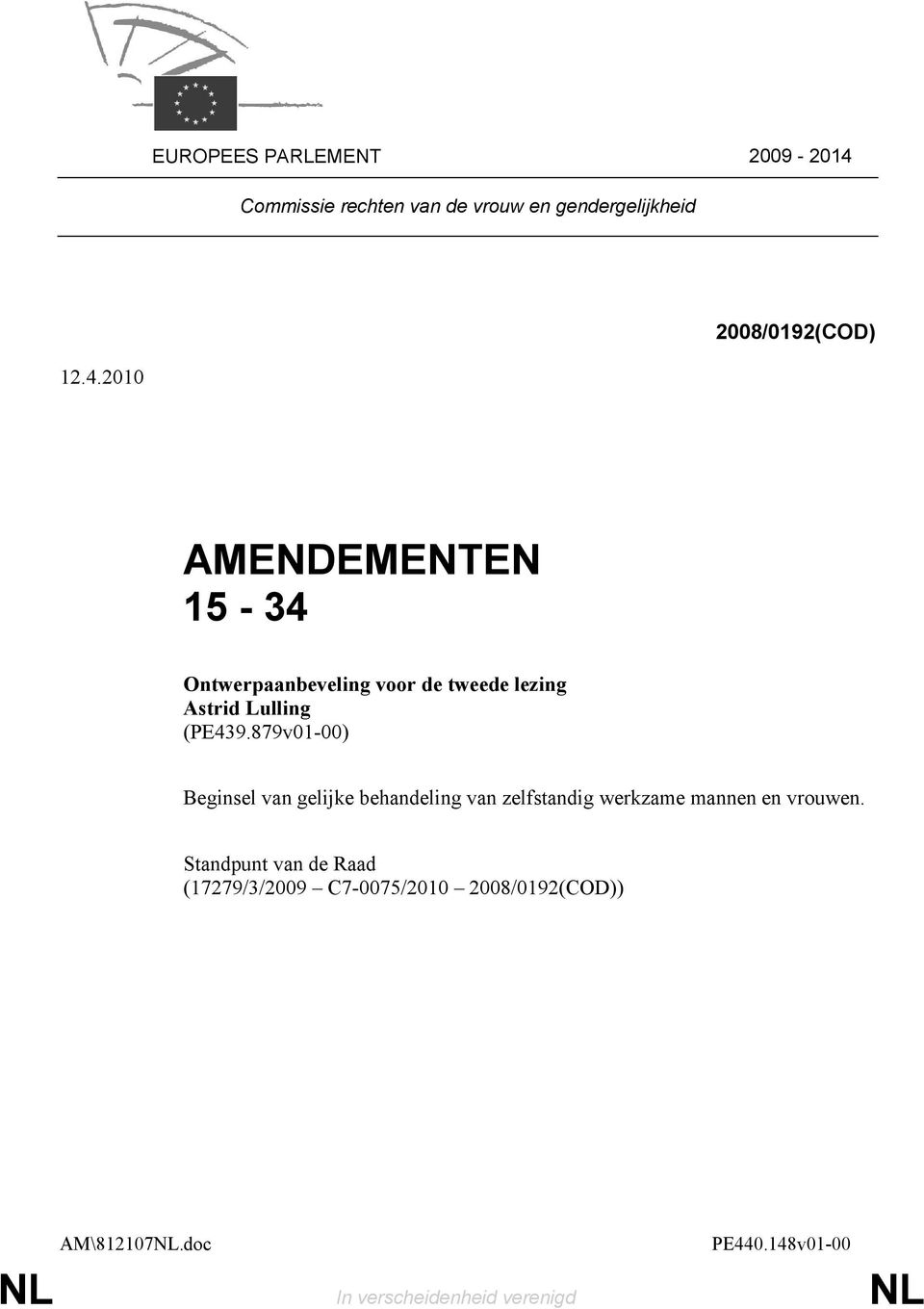 2010 AMENDEMENTEN 15-34 Ontwerpaanbeveling voor de tweede lezing Astrid Lulling (PE439.