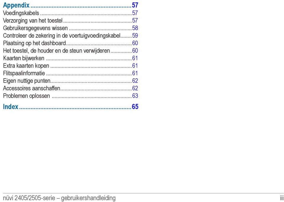 ..60 Het toestel, de houder en de steun verwijderen...60 Kaarten bijwerken...61 Extra kaarten kopen.