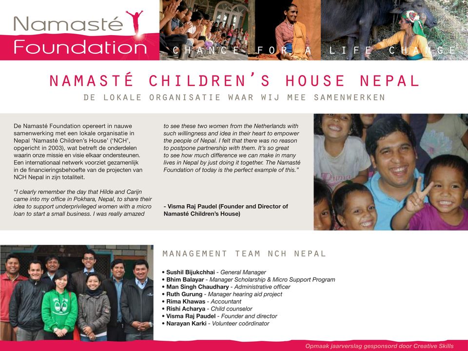 Een internationaal netwerk voorziet gezamenlijk in de financieringsbehoefte van de projecten van NCH Nepal in zijn totaliteit.