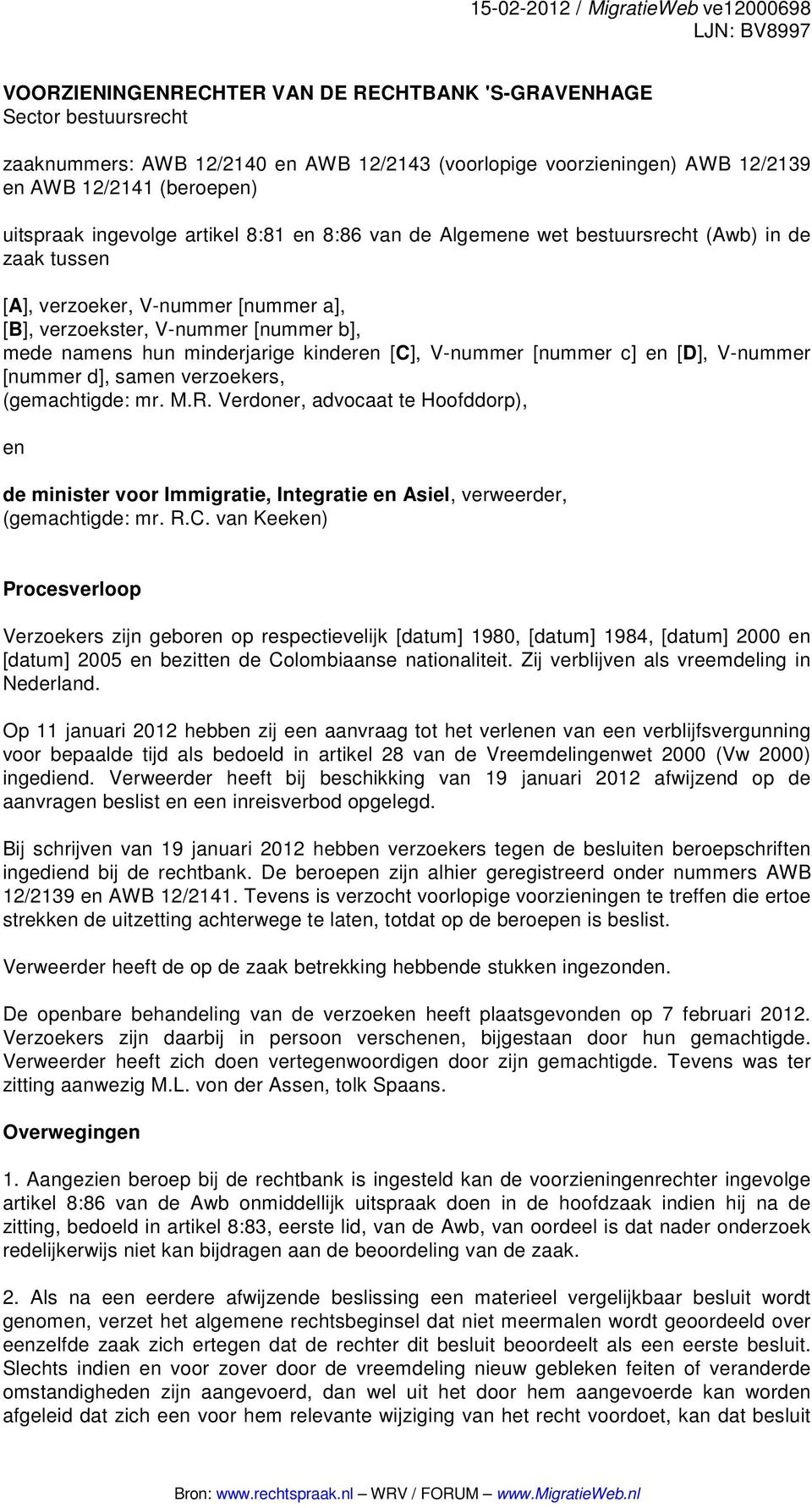 b], mede namens hun minderjarige kinderen [C], V-nummer [nummer c] en [D], V-nummer [nummer d], samen verzoekers, (gemachtigde: mr. M.R.